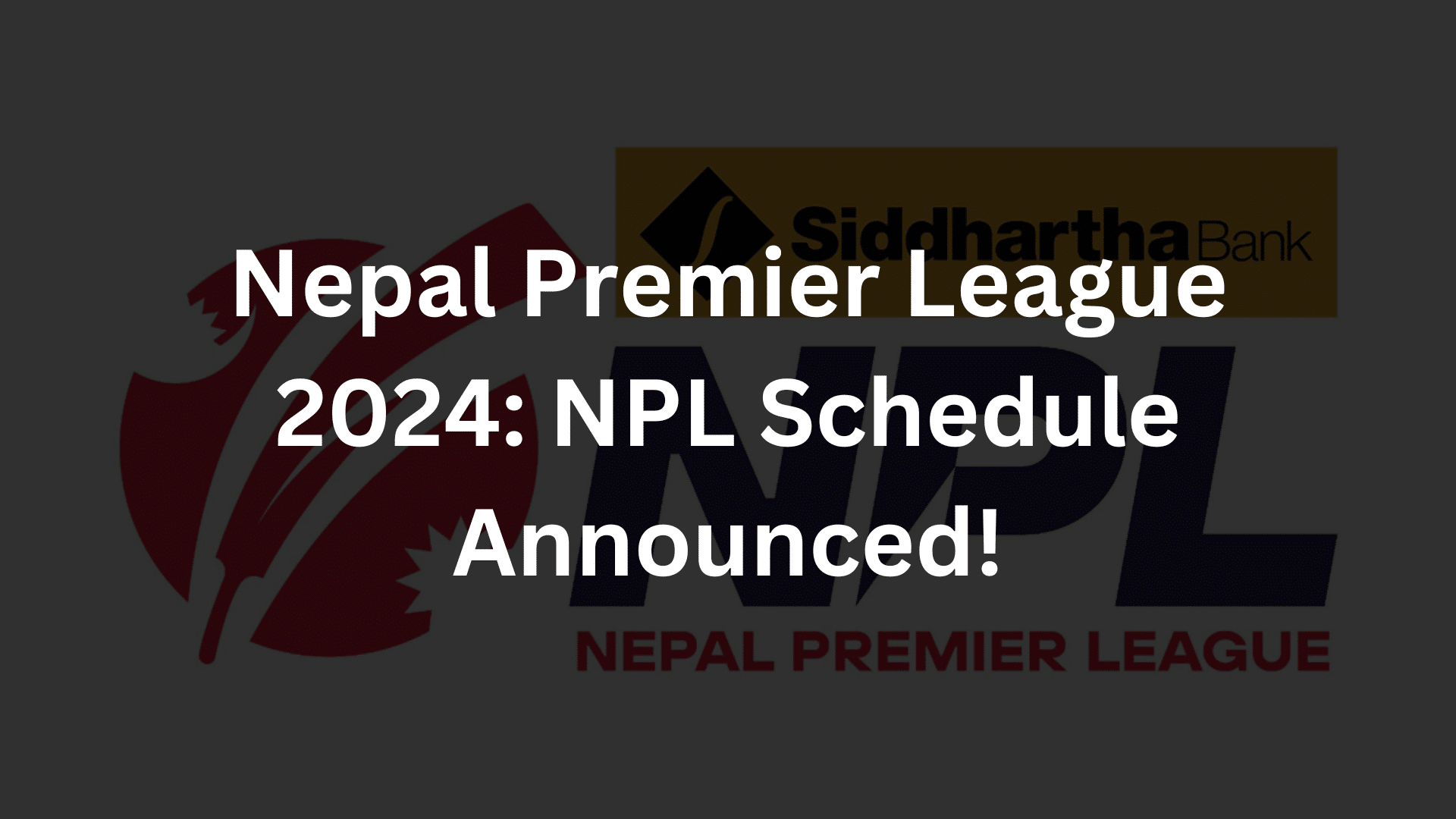 Nepal Premiere League 2024 Schedule Announced!